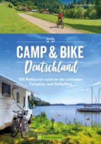 Camp & Bike Deutschland : 100 Radtouren rund um die sch&ouml;nsten Camping- und Stellpl&auml;tze