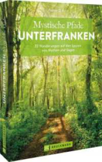 Mystische Pfade Unterfranken : 33 Wanderungen auf den Spuren von Mythen und Sagen （2023. 160 S. 23.5 cm）