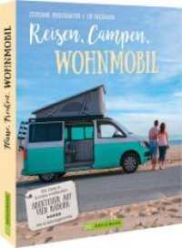 Reisen, Campen, Wohnmobil : 150 Ziele in Europa entdecken （2022. 168 S. 26.5 cm）