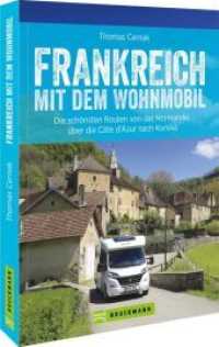 Frankreich mit dem Wohnmobil : Die schönsten Routen von der Normandie über die Côte d'Azur nach Korsika （2021. 272 S. 23.5 cm）