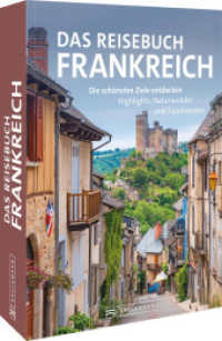 Das Reisebuch Frankreich : Die schönsten Ziele entdecken - Highlights, Naturwunder und Traumrouten （2022. 384 S. 25.5 cm）