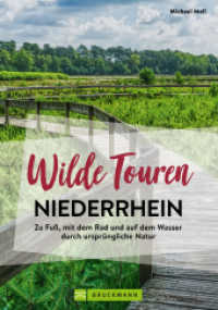 Wilde Touren Niederrhein : Zu Fuß, mit dem Rad und auf dem Wasser durch ursprüngliche Natur （2024. 160 S. 23.5 cm）