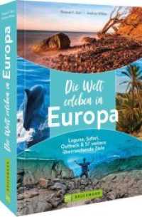 Die Welt erleben in Europa : Lagune, Safari, Outback & 57 weitere überraschende Ziele （2022. 192 S. 24.1 cm）