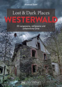 Lost & Dark Places Westerwald : 33 vergessene, verlassene und unheimliche Orte （2024. 160 S. 23.5 cm）