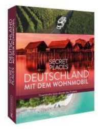 Secret Places Deutschland mit dem Wohnmobil : Traumhafte Ziele abseits des Trubels （3. Aufl. 2025. 240 S. 27.1 cm）