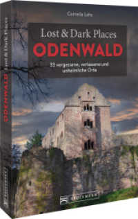 Lost & Dark Places Odenwald : 33 vergessene, verlassene und unheimliche Orte （2023. 160 S. 23.5 cm）