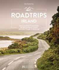 Roadtrips Irland : Unvergessliche Traumrouten für den perfekten Urlaub mit Auto, Camper & Motorrad （2023. 192 S. 24.1 cm）