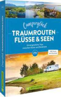 Camperglück Traumrouten Flüsse und Seen : Unvergessliche Trips von der Küste bis an den Bodensee （2025. 224 S. 23.5 cm）