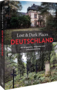 Lost & Dark Places Deutschland : 66 vergessene, verlassene und unheimliche Orte （2023. 320 S. 23.5 cm）