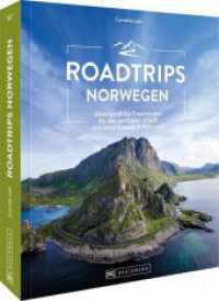 Roadtrips Norwegen : Unvergessliche Traumrouten für den perfekten Urlaub mit Auto, Camper & Motorrad （2024. 192 S. 26.5 cm）