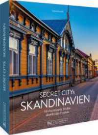 Secret Citys Skandinavien : 60 charmante Städte abseits des Trubels （2024. 192 S. 27.1 cm）