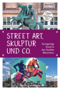 Skulptur, Street Art und Co. : Einzigartige Kunst in den Straßen Münchens. 7 Walks durch Münchens kreative Seiten （2024. 160 S. 21 cm）