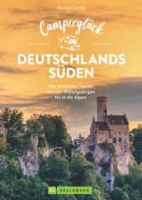 Camperglück Deutschlands Süden. Unterwegs auf Traumrouten zwischen Mosel und Alpen （2024. 208 S. 23.5 cm）