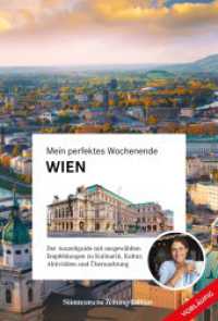 Mein perfektes Wochenende Wien : Der Auszeitguide mit ausgewählten Empfehlungen zu Kulinarik, Kultur, Aktivitäten und Übernachtung （2024. 168 S. 18.5 cm）
