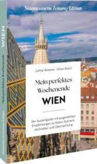 Mein perfektes Wochenende Wien : Der Auszeitguide mit ausgewählten Empfehlungen zu Kulinarik, Kultur, Aktivitäten und Übernachtung （2024. 168 S. 18.5 cm）