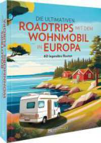 Die ultimativen Roadtrips mit dem Wohnmobil in Europa : 60 legendäre Routen （2025. 224 S. 27.1 cm）