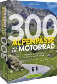 300 Alpenpässe mit dem Motorrad : Ultimative Kurvenstraßen und Rundtouren in den Ost- und Westalpen （2024. 640 S. 23.5 cm）