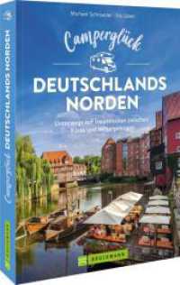 Camperglück Deutschlands Norden : Unterwegs auf Traumrouten zwischen Küste und Mittelgebirgen （2025. 224 S. 23.5 cm）