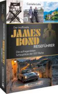 Der inoffizielle James Bond Reiseführer : Die aufregendsten Schauplätze der 007-Reihe （2025. 208 S. 18.5 cm）