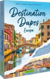 Destination Dupes - Europa neu entdecken : 50 überraschende Alternativen für die beliebtesten Reiseziele （2025. 192 S. 23.5 cm）