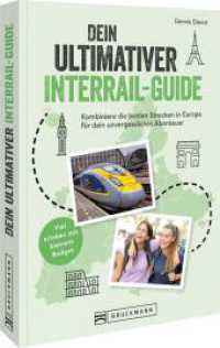 Dein ultimativer Interrail-Guide : Kombiniere die besten Strecken in Europa für dein unvergessliches Abenteuer. Viel erleben mit kleinem Budget （2025. 224 S. 23.5 cm）