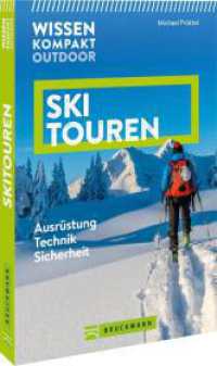 Wissen Kompakt Outdoor Skitouren : Ausr&uuml;stung, Technik, Sicherheit