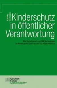 Kinderschutz in &ouml;ffentlicher Verantwortung : Eine Verlaufsstudie von 346 Werdeg&auml;ngen im Kontext kommunaler Sozial- und Haushaltspolitik (Wochenschau Wissenschaft) （2., aktualis. u. erw. Aufl. 2014. 208 S. m. Abb. 21 cm）