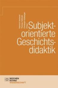Subjektorientierte Geschichtsdidaktik (Wochenschau Wissenschaft) （2015. 368 S. m. graph. Darst. 21 cm）