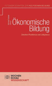 Ökonomische Bildung : Zwischen Pluralismus und Lobbyismus (Tutzinger Schriften zur politischen Bildung)