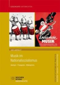 Musik im Nationalsozialismus : Ideologie - Propaganda - Widersprüche. Für die Sek. I+II (Wochenschau Geschichte) （2015. 24 S. 29.7 cm）