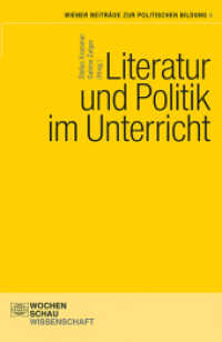 Literatur und Politik im Unterricht (Wiener Beiträge zur politischen Bildung Bd.4) （2015. 256 S. 21,5 cm）