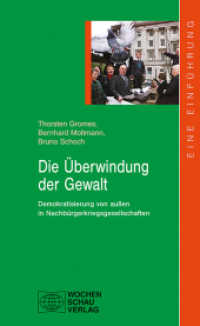Die Überwindung der Gewalt : Von außen betriebene Demokratisierung in Nachbürgerkriegsgesellschaften. Eine Einführung (Uni Studien Politik) （2015. 192 S. 19 cm）