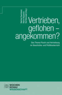 Vertrieben, geflohen - angekommen? : Das Thema Flucht und Vertreibung im Geschichts- und Politikunterricht. Sek.II (Wochenschau Wissenschaft) （2016. 240 S. 21 cm）