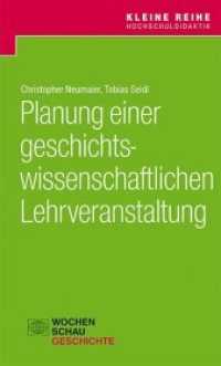 Planung einer geschichtswissenschaftlichen Lehrveranstaltung (Kleine Reihe Hochschuldidaktik) （2017. 56 S. 18.7 cm）
