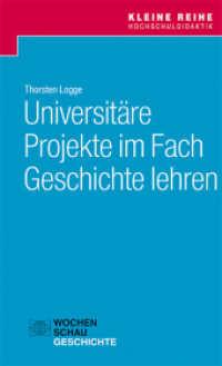 Universitäre Projekte im Fach Geschichte lehren (Kleine Reihe Hochschuldidaktik) （2017. 56 S. 18.7 cm）