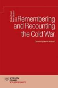 Remembering and Recounting the Cold War : Commonly Shared History? (Wochenschau Wissenschaft) （2016. 208 S. 13.8 x 21 cm）