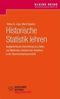 Historische Statistik lehren : Quellenkritische Vermittlung von Zielen und Methoden statistischen Arbeitens in der Geschichtswissenschaft (Kleine Reihe Hochschuldidaktik) （2017. 54 S. 14.7 cm）
