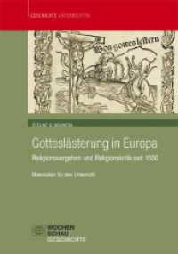 Gotteslästerung in Europa : Religionsvergehen und Religionskritik seit 1500. Materialien für den Unterricht (Geschichte unterrichten) （2017. 160 S. 21 cm）