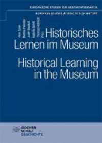 Historisches Lernen im Museum. Historical Learning in the Museum (Europäischen Studien zur Geschichtsdidaktik / European Studies in Didactics of History .1) （2018. 272 S. 21 cm）
