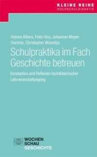Schulpraktika im Fach Geschichte betreuen : Konzeption und Reflexion fachdidaktischer Lehrveranstaltungen (Kleine Reihe Hochschuldidaktik) （2018. 64 S. 18.7 cm）