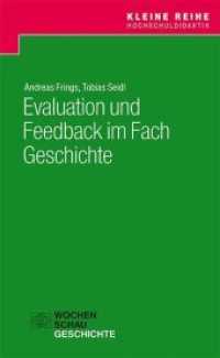 Evaluation und Feedback im Fach Geschichte (Kleine Reihe Hochschuldidaktik) （2018. 56 S. 18.7 cm）