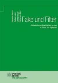 Fake und Filter : Historisches und politisches Lernen in Zeiten der Digitalität (Wochenschau Wissenschaft) （2019. 224 S. 21 cm）