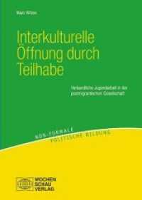 Interkulturelle Öffnung durch Teilhabe, 13 Teile : Verbandliche Jugendarbeit in der postmigrantischen Gesellschaft (Non-formale politische Bildung) （2020. 336 S. 21 cm）