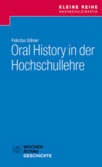 Oral History in der Hochschullehre (Kleine Reihe Hochschuldidaktik Geschichte) （2022. 56 S. 18.7 cm）
