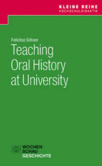 Teaching Oral History at University (Kleine Reihe Hochschuldidaktik Geschichte) （2022. 56 S. 18.7 cm）
