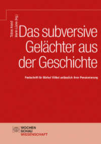 Das subversive Gelächter aus der Geschichte : Festschrift für Bärbel Völkel anlässlich ihrer Pensionierung (Wochenschau Wissenschaft) （2022. 304 S. 21 cm）