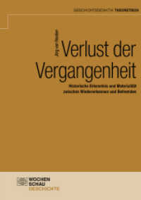Verlust der Vergangenheit : Historische Erkenntnis und Materialität zwischen Wiedererkennen und Befremden (Geschichtsdidaktik theoretisch) （2022. 272 S. 21 cm）