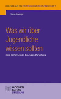 Was wir über Jugendliche wissen sollten : Eine Einführung in die Jugendforschung (Grundlagen) （2022. 160 S. 18.7 cm）