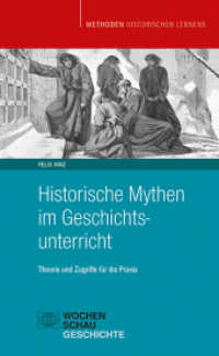 Historische Mythen im Geschichtsunterricht : Theorie und Zugriffe für die Praxis (Methoden Historischen Lernens) （2023. 240 S. 18.7 cm）