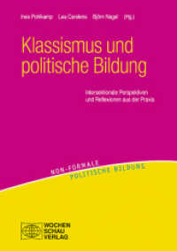 Klassismus und politische Bildung : Intersektionale Perspektiven und Reflexionen aus der Praxis (Non-formale politische Bildung) （2023. 216 S. 4 Abb. 21 cm）